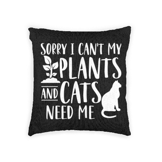 Sorry I Can'T My Plants And Cats Need Me Woven Pillows