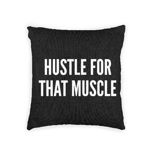 Hustle For That Muscle Funny Gym Workout Humor Woven Pillows