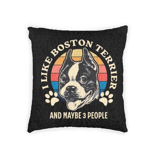 I Like Boston Terrier And Maybe 3 People Woven Pillows