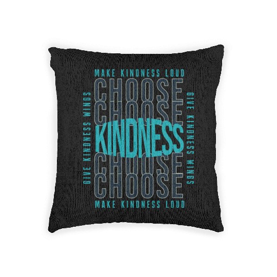 Choose Kindness Make Kindness Loud Give Kindness Woven Pillows
