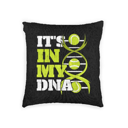 Tennis Sports Tennis Player Ball It'S In My Dna Te Woven Pillows