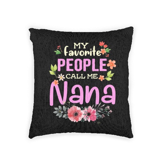 My Favorite People Call Me Nana Woven Pillows