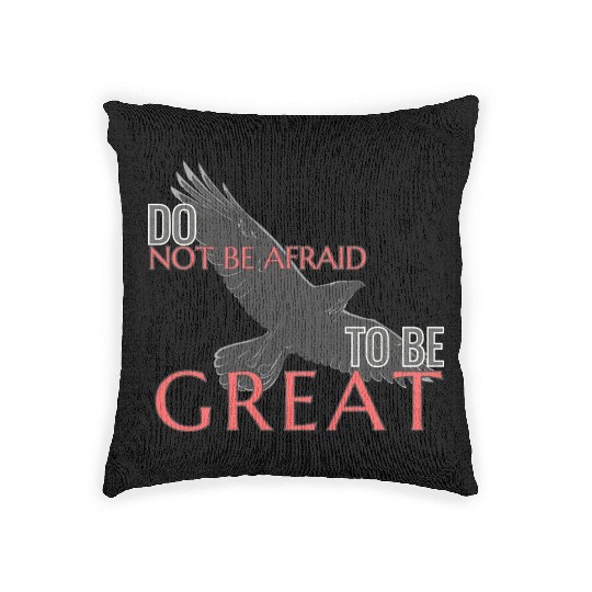Do Not Be Afraid To Be Great Woven Pillows