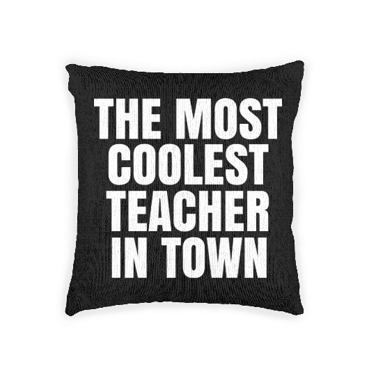 The Most Coolest Teacher In Town Woven Pillows