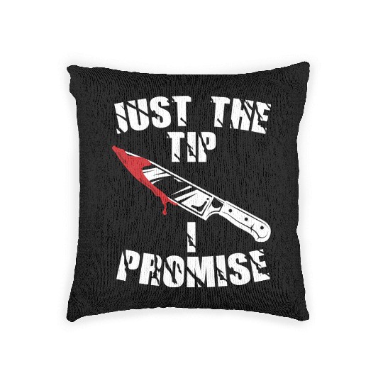 Just The Tip I Promise Woven Pillows