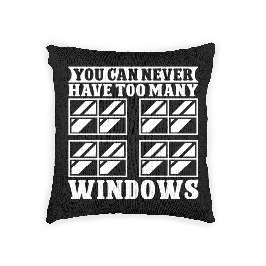 Glazier worker never have too many windows glass Woven Pillows