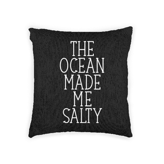 The Ocean made me salty quote girl Woven Pillows