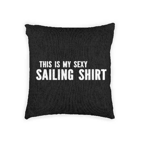 Sailing - This Is My Sexy Sailing Woven Pillows Sailing