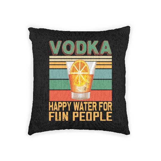 Vodka Happy Water For Fun People Vodka Lovers Woven Pillows