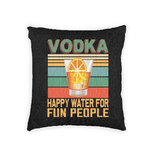 Vodka Happy Water For Fun People Vodka Lovers Woven Pillows