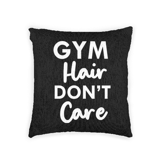 Gym hair don t care Woven Pillows fitness lover Woven Pillows best