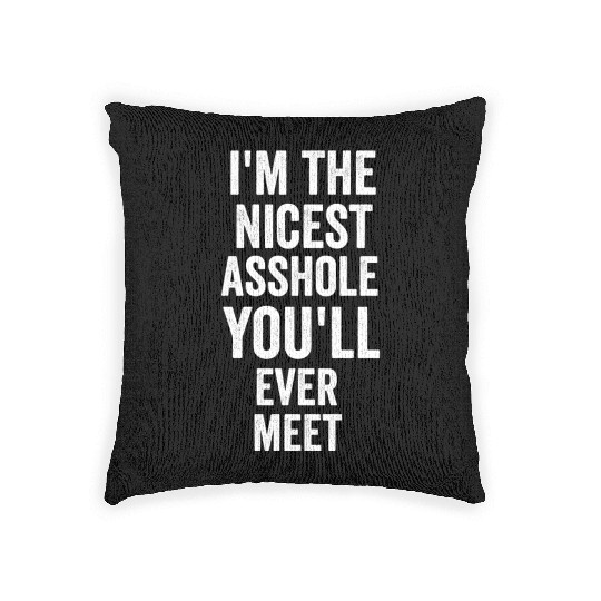 i m the nicest asshole you will ever meet tumblr Woven Pillows