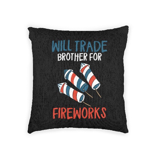 Will Trade Brother For Fireworks Funny 4th Of July Woven Pillows
