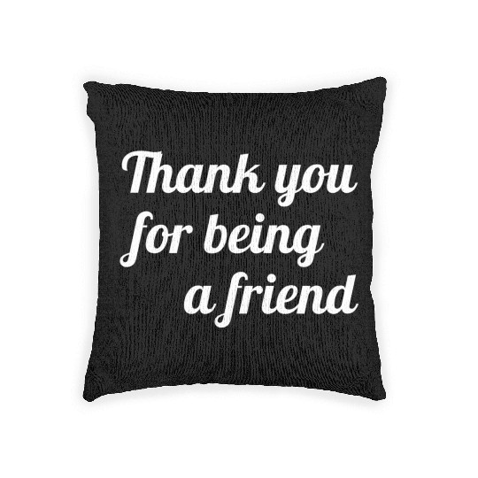 Thank You For Being A Friend Woven Pillows