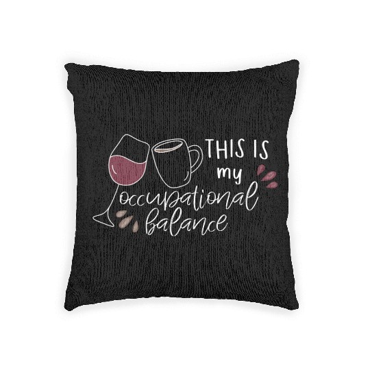 Funny This Is My Occupational Balance Wine And Woven Pillows