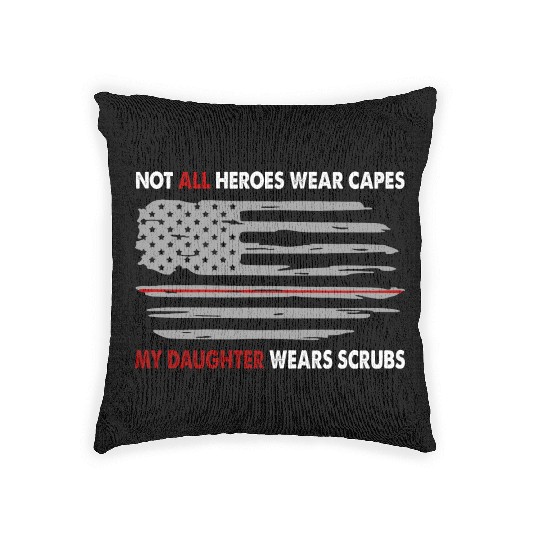 Nurses Not All Heroes Wear Capes My Daughter Wears Woven Pillows