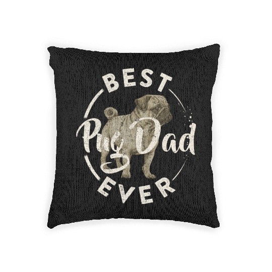 Best Pug Dog Dad Ever Puppy Papa Lover Funny Woven Pillows
