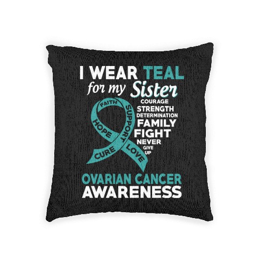 I Wear Teal For My Sister Ovarian Cancer Awareness Woven Pillows