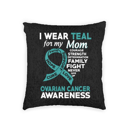 I Wear Teal For My Mom Ovarian Cancer Awareness Woven Pillows
