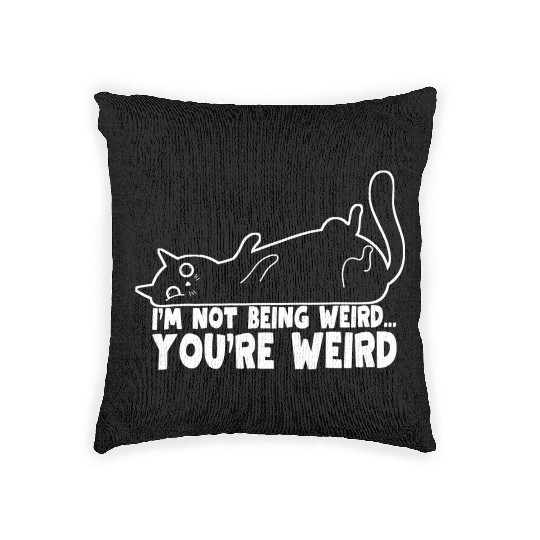 Funny Cat Meme I'm Not Being Weird You're Weird Woven Pillows