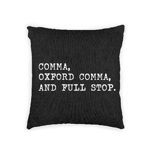 Oxford Comma For Grammar Students And Teachers Woven Pillows