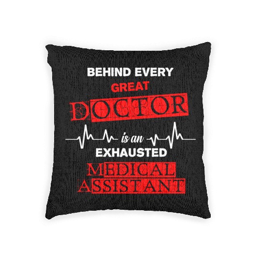 Behind Every Great Doctor Is An Exhausted Medical Woven Pillows