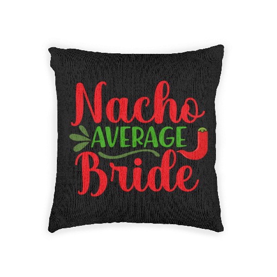 Nacho Average Bride Bachelorette Wedding Party Woven Pillows
