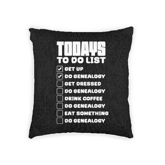 Todays To Do List Get Up Do Genealogy Woven Pillows