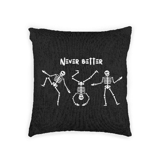 Never better skeleton Woven Pillows