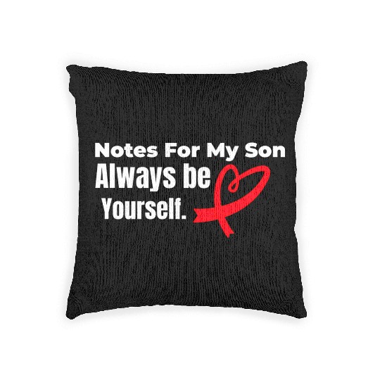 Notes for my son Always be yourself Woven Pillows