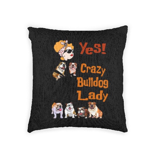 Yes I'm The Crazy Bulldog Lady Funny Woven Pillows