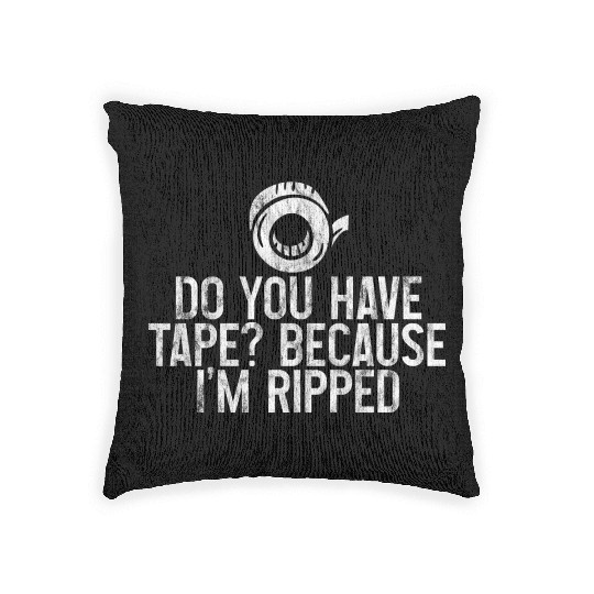 Do You Have Tape Because I'm Ripped 3 Woven Pillows