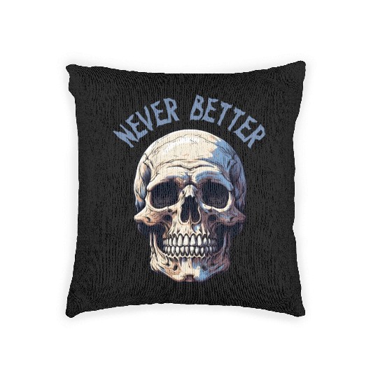 Never Better Skeleton Funny Halloween Skull Woven Pillows