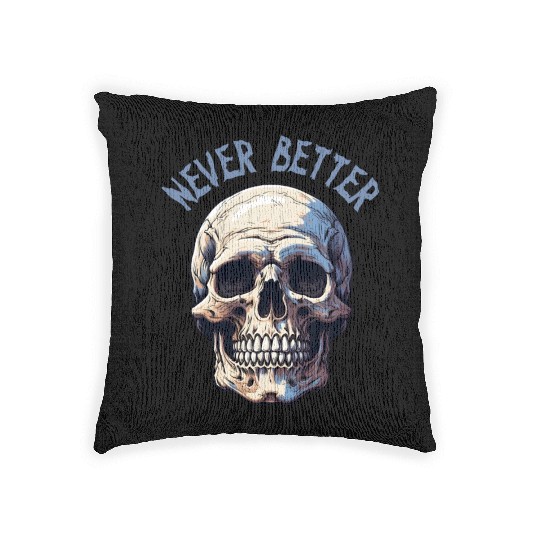 Never Better Skeleton Funny Halloween Skull Woven Pillows