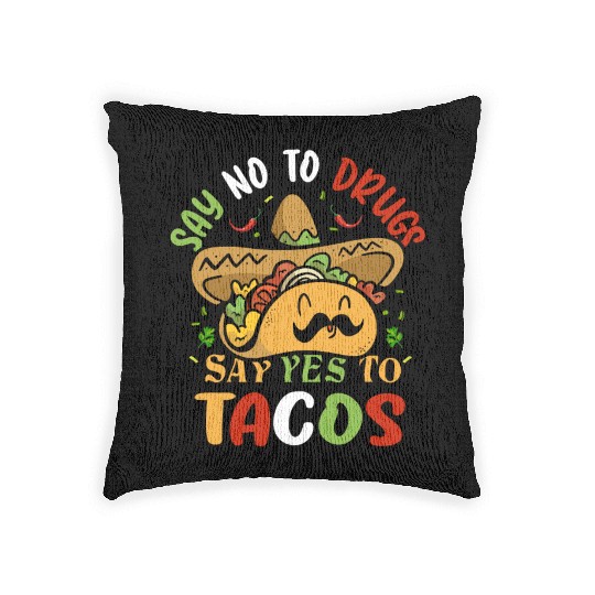 say no to drugs say yes to tacos Cinco de Mayo Woven Pillows