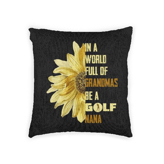 In A World Full Of Grandmas Be Agolf Nana Woven Pillows