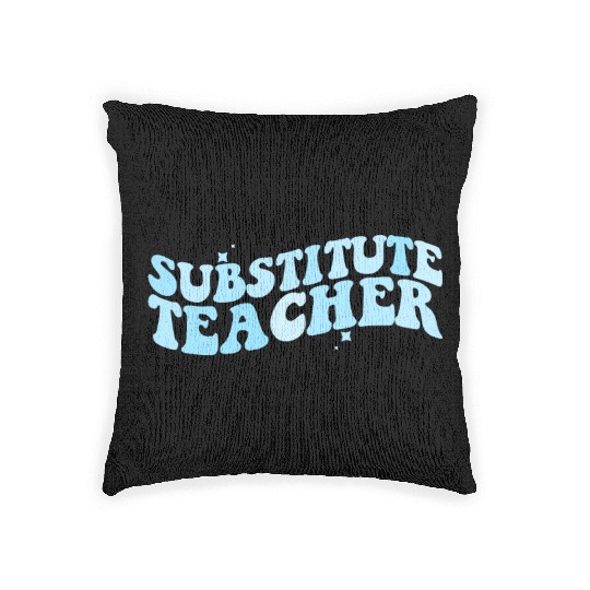 Substitute Teacher Back To School Sub Teacher Woven Pillows