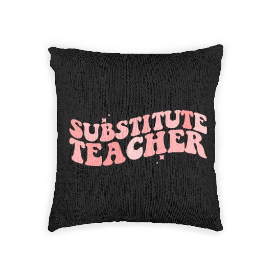 Substitute Teacher Back To School Sub Teacher Woven Pillows
