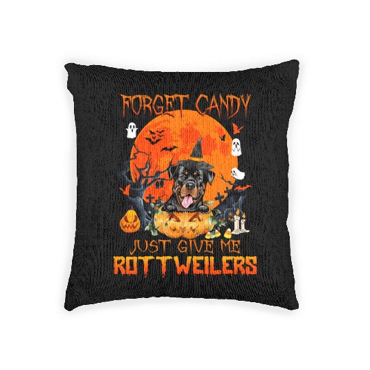 Forget Candy Just Give Me Rottweilers Pumpkin Woven Pillows