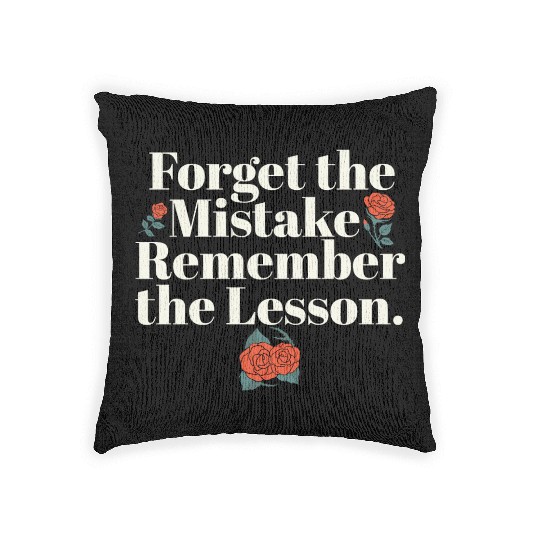 Teacher Life Quote Forget the Mistake Remember Woven Pillows