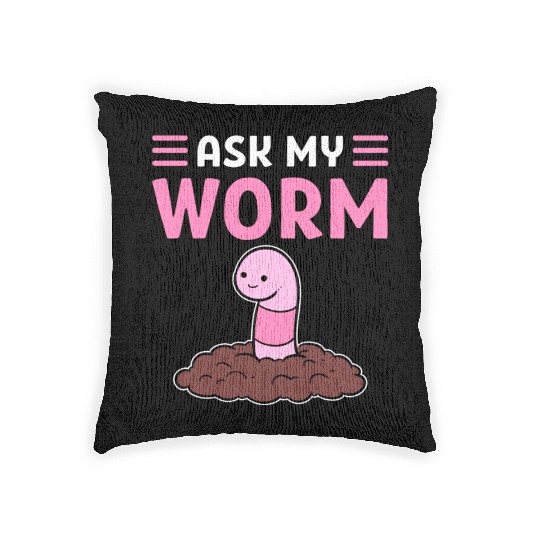 Ask My Worm Worm Farming Vermiculture Worm Farmer Woven Pillows