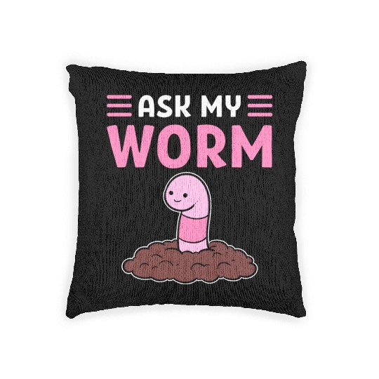 Ask My Worm Worm Farming Vermiculture Worm Farmer Woven Pillows