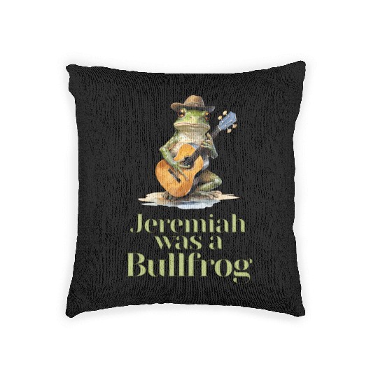 Jeremiah Was a Bullfrog - Classic Rock Woven Pillows