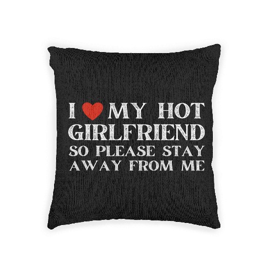 I Love My Girlfriend I Love My Hot Girlfriend Woven Pillows