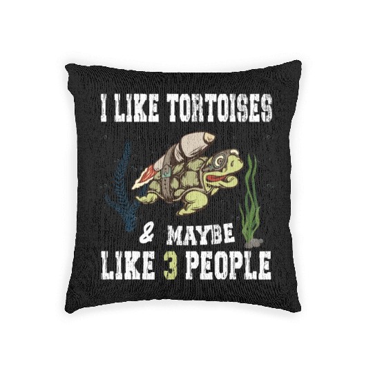 I Like Tortoises and Maybe 3 People Turtle Reptile Woven Pillows