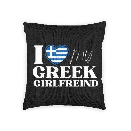I Love My Greek Girlfriend Multi Nationality Woven Pillows