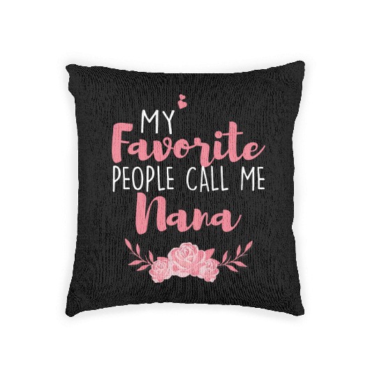 My Favorite People Call Me Nana Woven Pillows