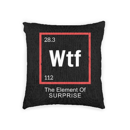 Wtf The Element Of Surprise Woven Pillows