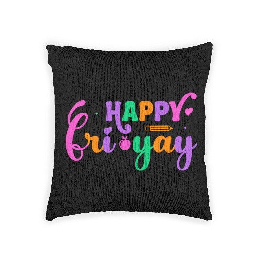 Happy Fri Yay Friday Funny Teacher Life Happy Woven Pillows