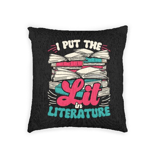 Teacher Teachers I Put The Lit In Literature Woven Pillows